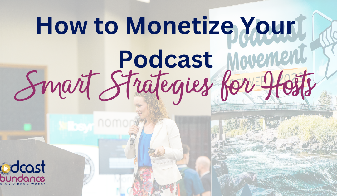 How to Monetize Your Podcast: Smart Strategies for Hosts