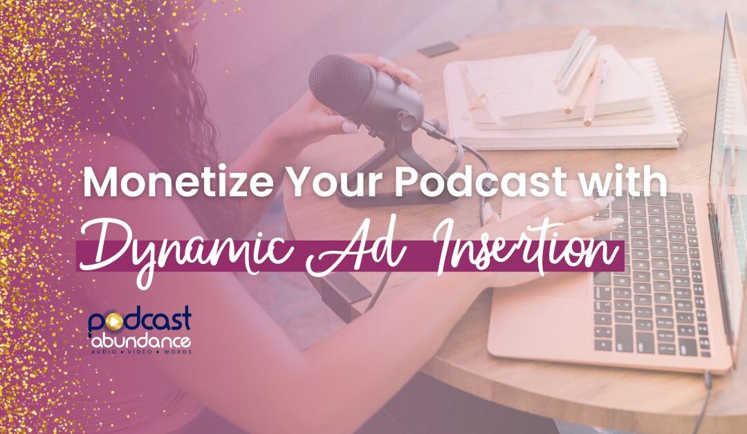 Monetize Your Podcast with Dynamic Ad Insertion