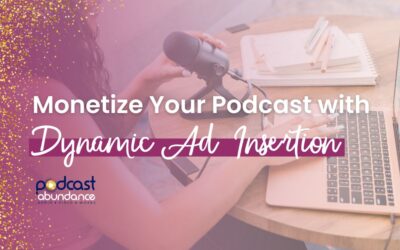 Monetize Your Podcast with Dynamic Ad Insertion