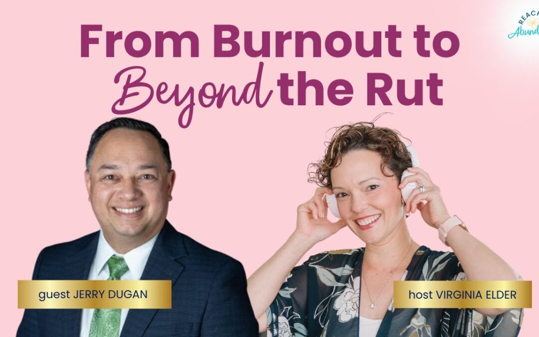 From Burnout to Beyond the Rut | Jerry Dugan | Ep 17