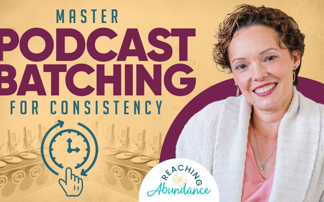 Podcast Productivity Secrets: Batching, Time Blocking, and Consistency | Ep 48  Video Podcast