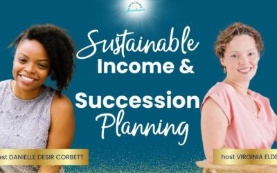 Sustainable Income & Succession Planning | Danielle Desir Corbett | Ep 18