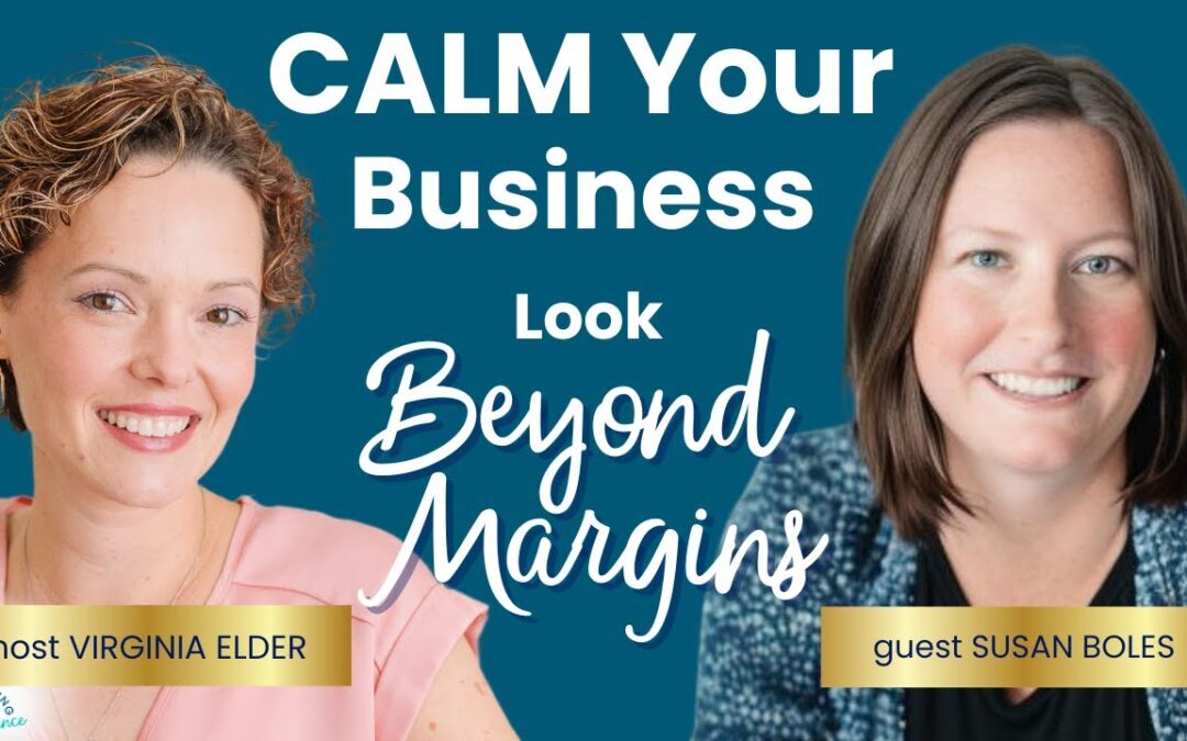 Create CALM in Your Business by Looking Beyond Margins | Susan Boles | Ep 34