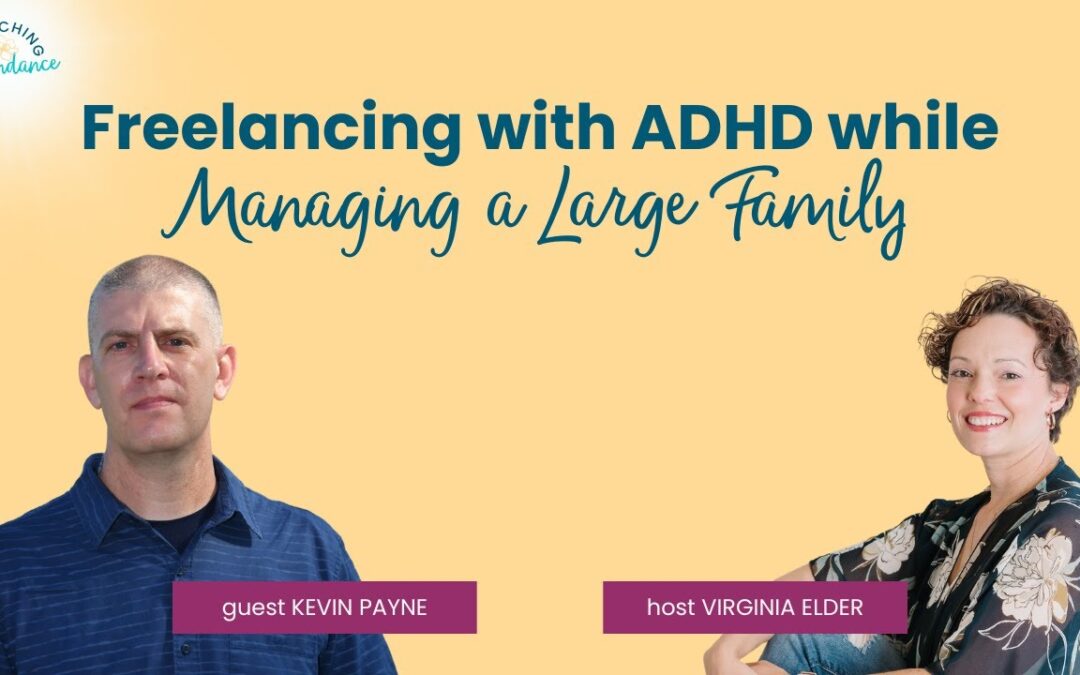 Freelancing With ADHD While Managing a Large Family | Kevin Payne | Ep 7