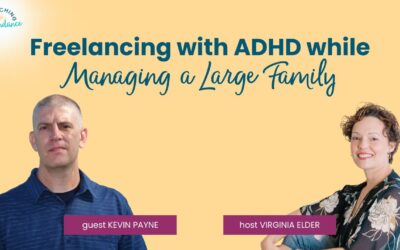 Freelancing With ADHD While Managing a Large Family | Kevin Payne | Ep 7