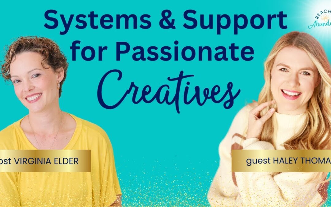 Systems and Support for Passionate Creatives | Haley Thomas | Ep 19