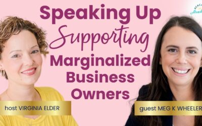 Speaking Out in Support of Marginalized Business Owners | Meg K. Wheeler | Ep 33