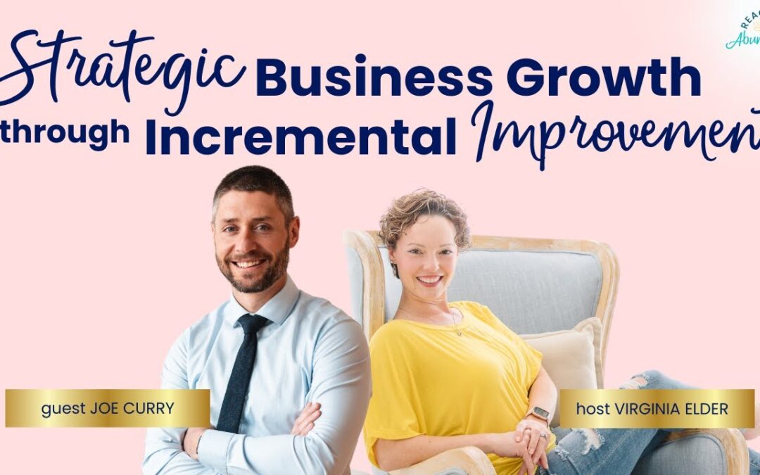 Strategic Business Growth Through Incremental Improvement | Joe Curry | Ep 10