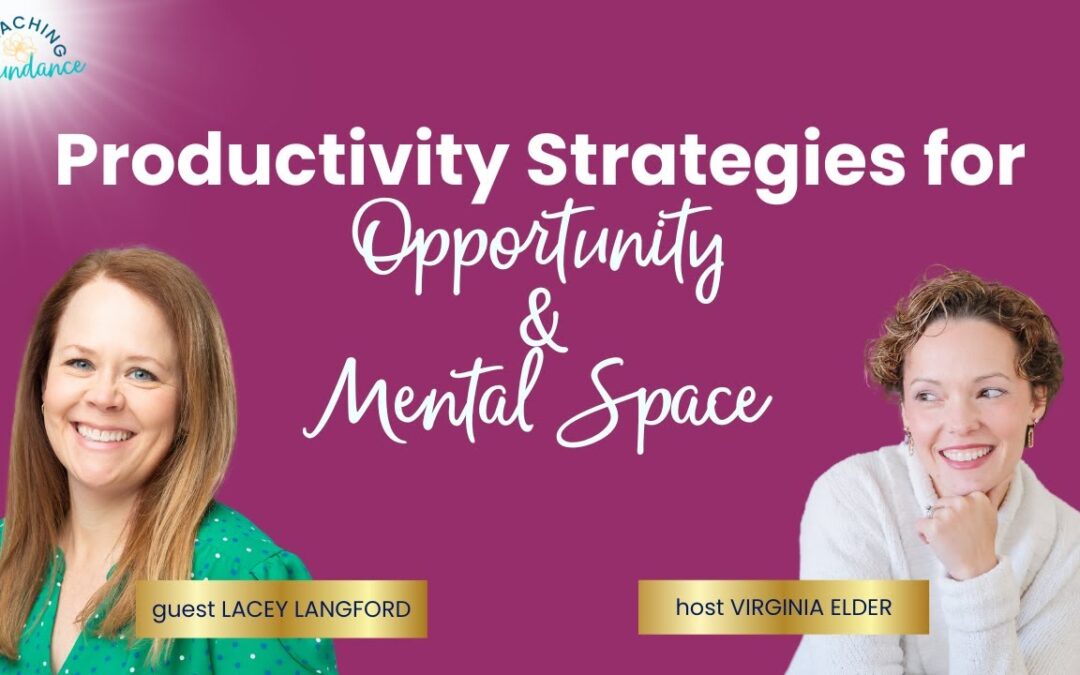 Productivity Strategies for Biz Opportunities and Mental Space | Lacey Langford | Ep 6
