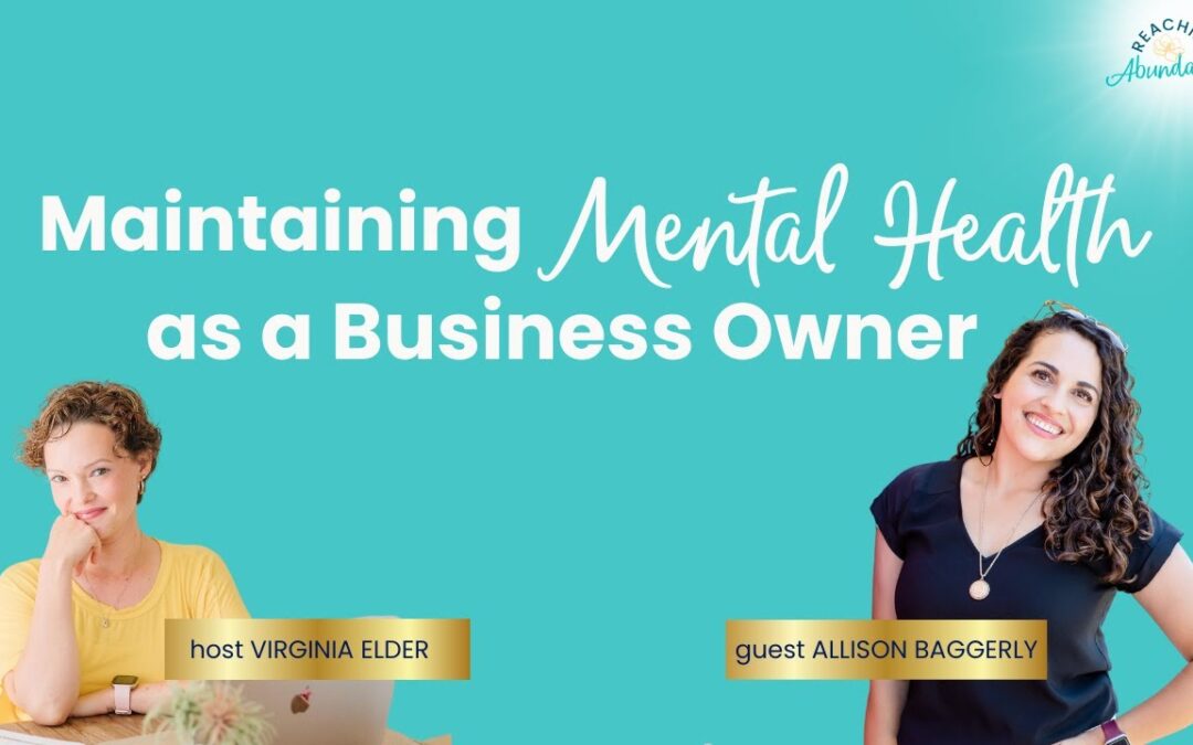 Maintaining Mental Health as a Business Owner | Allison Baggerly | Ep 9
