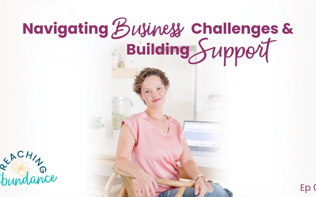Navigating Business Challenges and Building Support | Ep 1