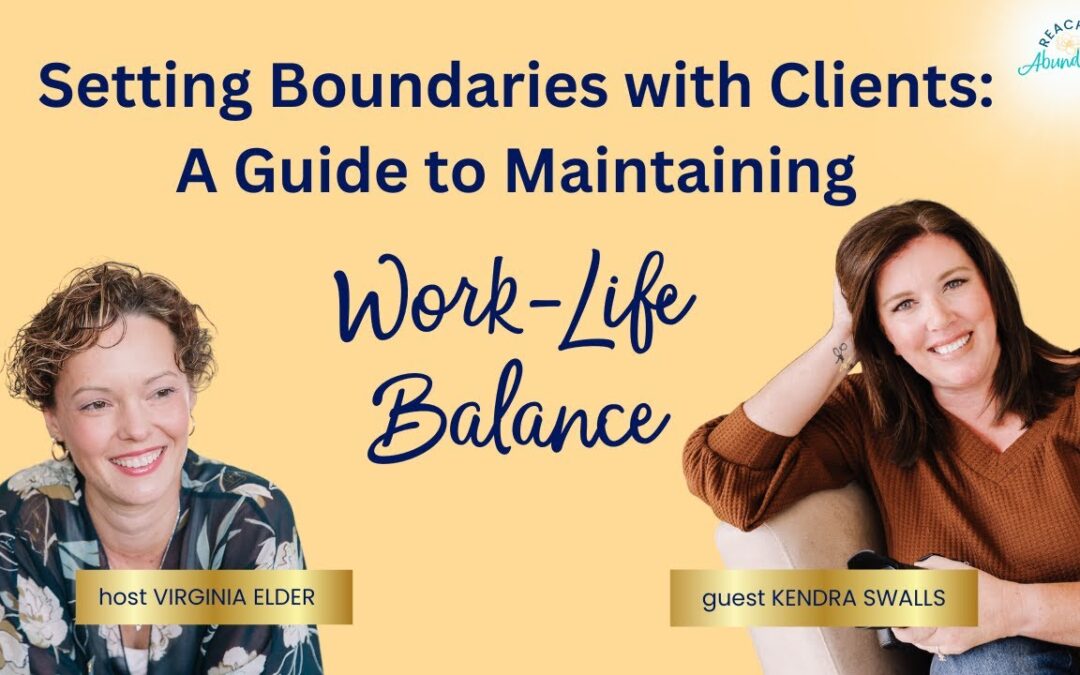 Setting Boundaries with Clients: A Guide to Maintaining Work-Life Balance| Kendra Swalls | Ep 15
